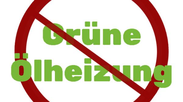 Grüne Ölheizung ist Irrweg und Bedrohung